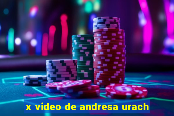 x video de andresa urach